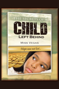 Secrets of A Child Left Behind