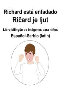 Español-Serbio (latín) Richard está enfadado / Ričard je ljut Libro bilingüe de imágenes para niños