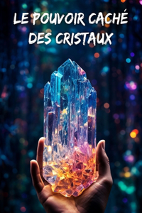 Le pouvoir caché des cristaux