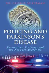 Policing and Parkinson's Disease Encounters, Training, and the Need for Awareness
