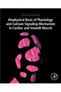 Biophysical Basis of Physiology and Calcium Signaling Mechanism in Cardiac and Smooth Muscle