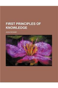 First Principles of Knowledge