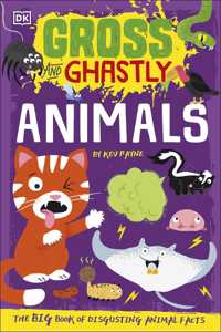 Gross and Ghastly: Animals