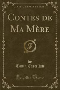 Contes de Ma Mï¿½re (Classic Reprint)