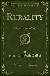 Rurality: Original Desultory Tales (Classic Reprint)