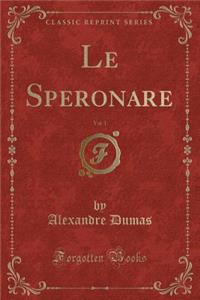 Le Speronare, Vol. 1 (Classic Reprint)