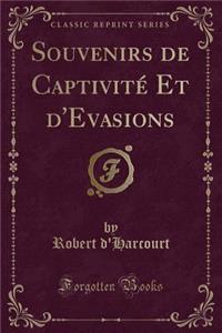 Souvenirs de Captivité Et d'Evasions (Classic Reprint)