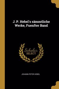 J. P. Hebel's Sämmtliche Werke, Fuenfter Band