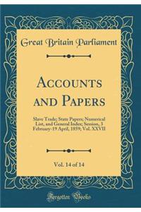 Accounts and Papers, Vol. 14 of 14: Slave Trade; State Papers; Numerical List, and General Index; Session, 3 February-19 April, 1859; Vol. XXVII (Classic Reprint)
