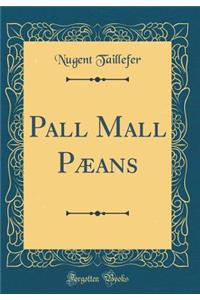 Pall Mall Pï¿½ans (Classic Reprint)