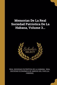 Memorias De La Real Sociedad Patriotica De La Habana, Volume 3...