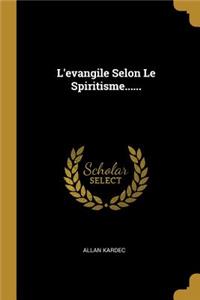 L'evangile Selon Le Spiritisme......