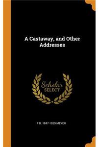A Castaway, and Other Addresses
