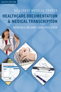 Bundle: Hillcrest Medical Center: Healthcare Documentation and Medical Transcription, 8th + Mindtap Medical Transcription, 2 Terms (12 Months) Printed Access Card