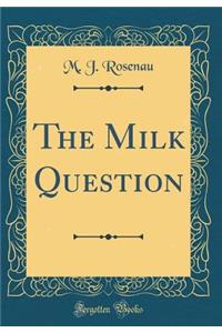 The Milk Question (Classic Reprint)