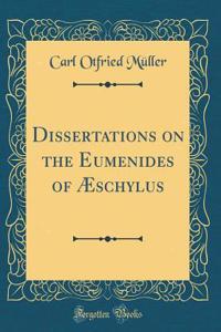 Dissertations on the Eumenides of Ã?schylus (Classic Reprint)