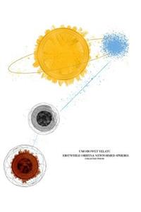 ERSTWHILE ORBITS AND NEWFORMED SPHERES