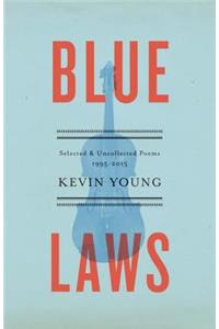 Blue Laws: Selected and Uncollected Poems, 1995-2015