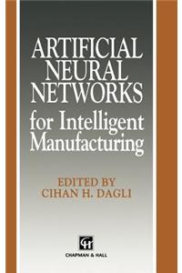 Artificial Neural Networks for Intelligent Manufacturing