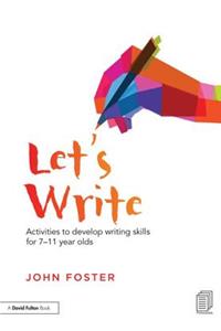 Let's Write: Activities to Develop Writing Skills for 7-11 Year Olds