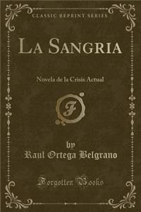 La Sangria: Novela de la Crisis Actual (Classic Reprint)