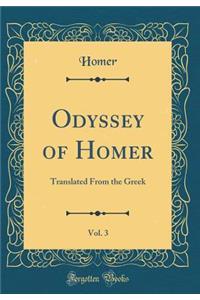 Odyssey of Homer, Vol. 3: Translated from the Greek (Classic Reprint)