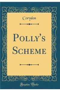 Polly's Scheme (Classic Reprint)