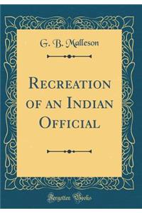 Recreation of an Indian Official (Classic Reprint)