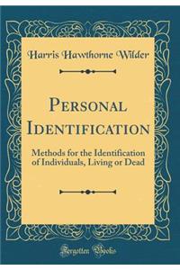 Personal Identification: Methods for the Identification of Individuals, Living or Dead (Classic Reprint)