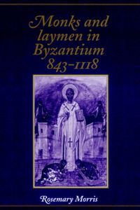 Monks and Laymen in Byzantium, 843-1118