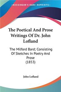 The Poetical And Prose Writings Of Dr. John Lofland