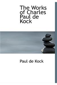 The Works of Charles Paul de Kock