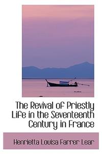 The Revival of Priestly Life in the Seventeenth Century in France