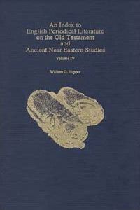 An Index to English Periodical Literature on the Old Testament and Ancient near Eastern Studies