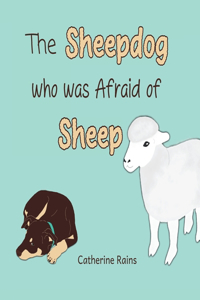 Sheepdog who was Afraid of Sheep