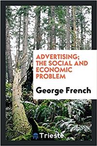 Advertising; The Social and Economic Problem