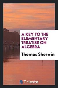 Key to the Elementary Treatise on Algebra