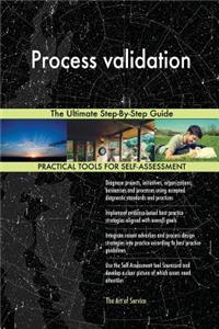 Process validation The Ultimate Step-By-Step Guide