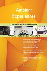 Ambient Experiences Complete Self-Assessment Guide