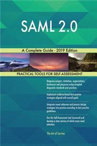 SAML 2.0 A Complete Guide - 2019 Edition