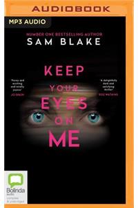 Keep Your Eyes on Me