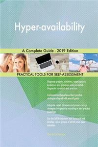 Hyper-availability A Complete Guide - 2019 Edition