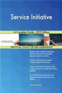 Service Initiative A Complete Guide - 2019 Edition