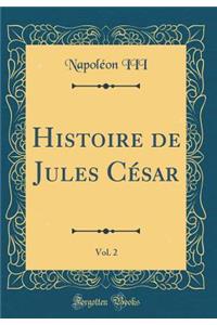 Histoire de Jules César, Vol. 2 (Classic Reprint)