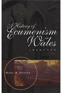 A History of Ecumenism in Wales, 1956-1990