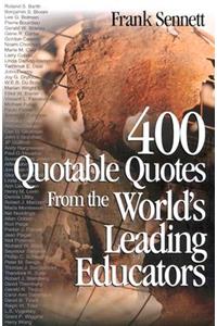 400 Quotable Quotes from the World′s Leading Educators
