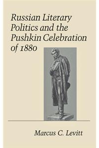 Russian Literary Politics and the Pushkin Celebration of 1880