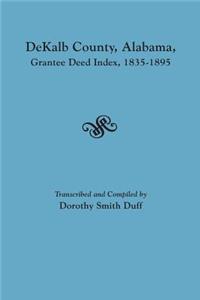 Dekalb County, Alabama, Grantee Deed Index, 1835-1895