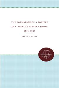 Formation of a Society on Virginia's Eastern Shore, 1615-1655