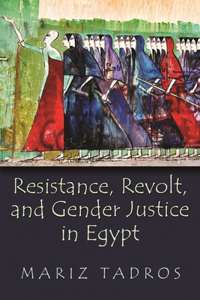 Resistance, Revolt, and Gender Justice in Egypt